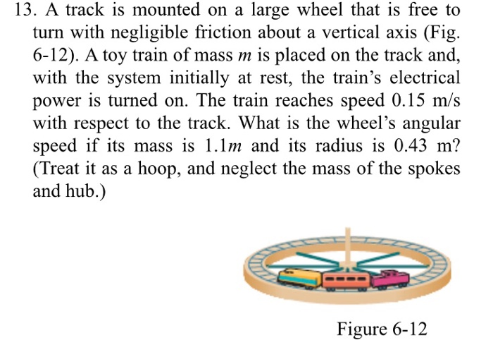 Solved 13. A track is mounted on a large wheel that is free | Chegg.com