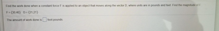 Solved Find the work done when a constant force F is applied | Chegg.com