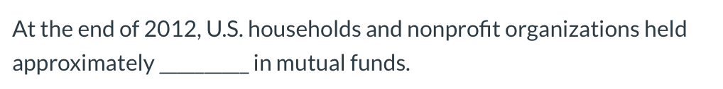 Solved At The End Of 2012, U.S. Households And Nonprofit | Chegg.com