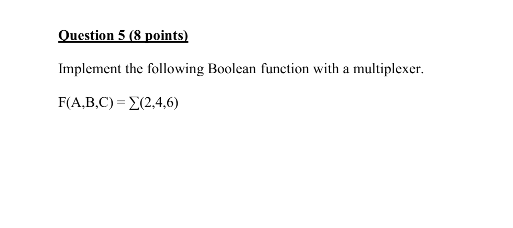 Solved Question 5 (8 points) Implement the following Boolean | Chegg.com