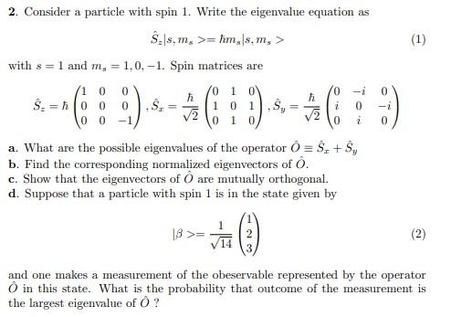 Solved (1) h 2. Consider a particle with spin 1. Write the | Chegg.com