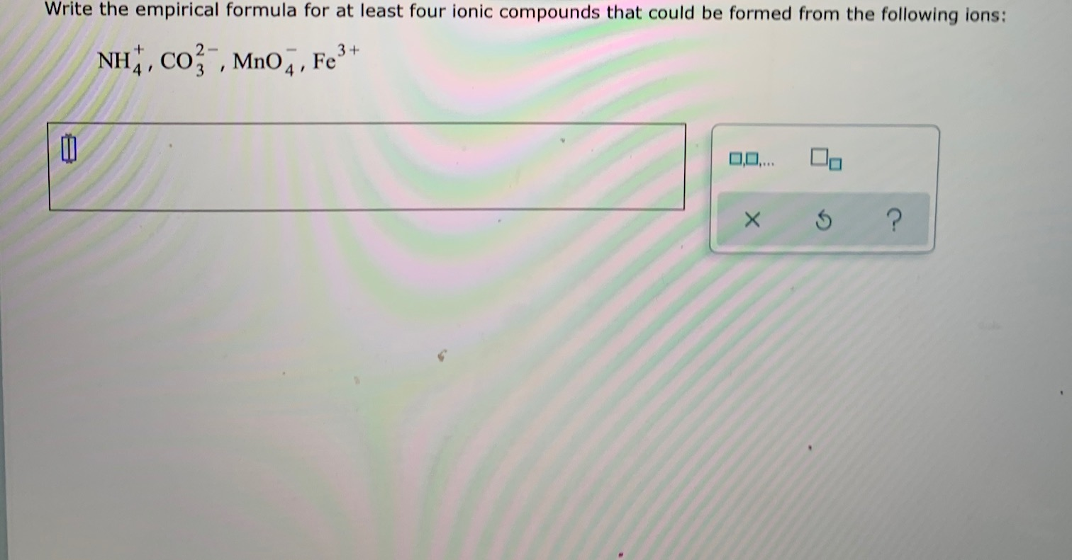 Solved Write the empirical formula for at least four ionic | Chegg.com