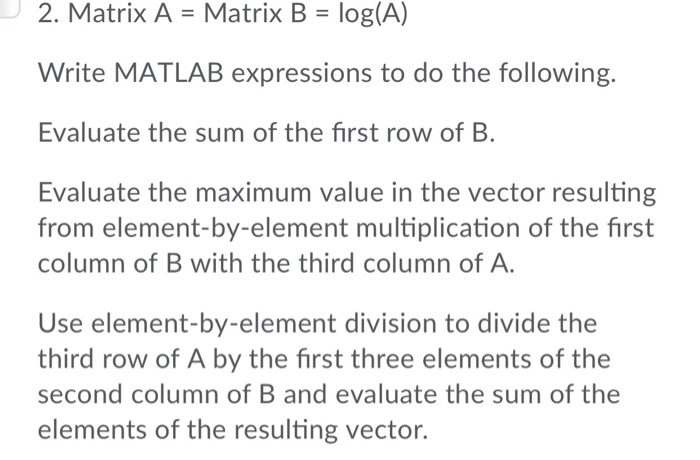 Solved 2. Matrix A Matrix B log A Write MATLAB Chegg