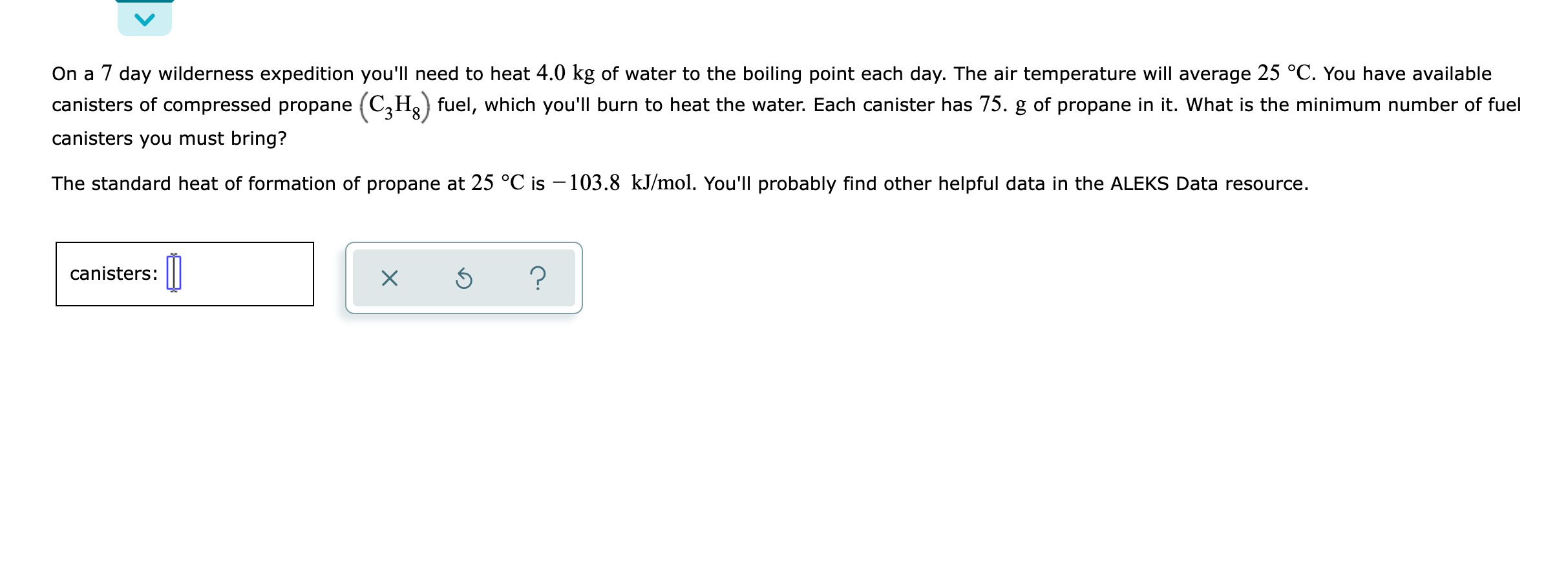 Solved On a 7 day wilderness expedition you'll need to heat