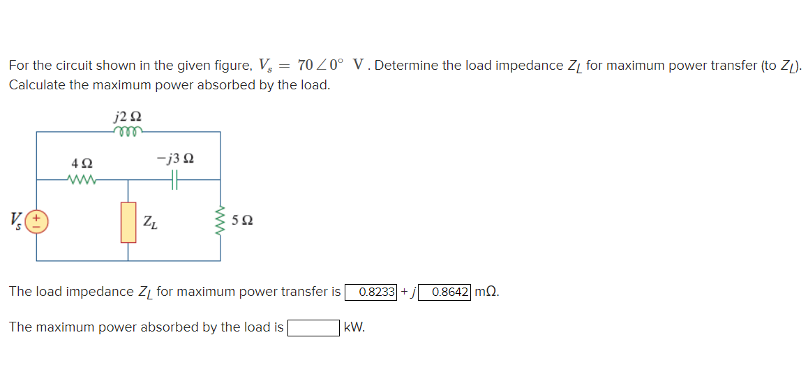 For the circuit shown in the given figure, \( V_{s}=70 \angle 0^{\circ} \mathrm{V} \). Determine the load impedance \( Z_{L} 