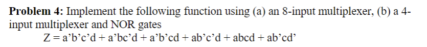 Solved Problem 4: Implement The Following Function Using (a) | Chegg.com