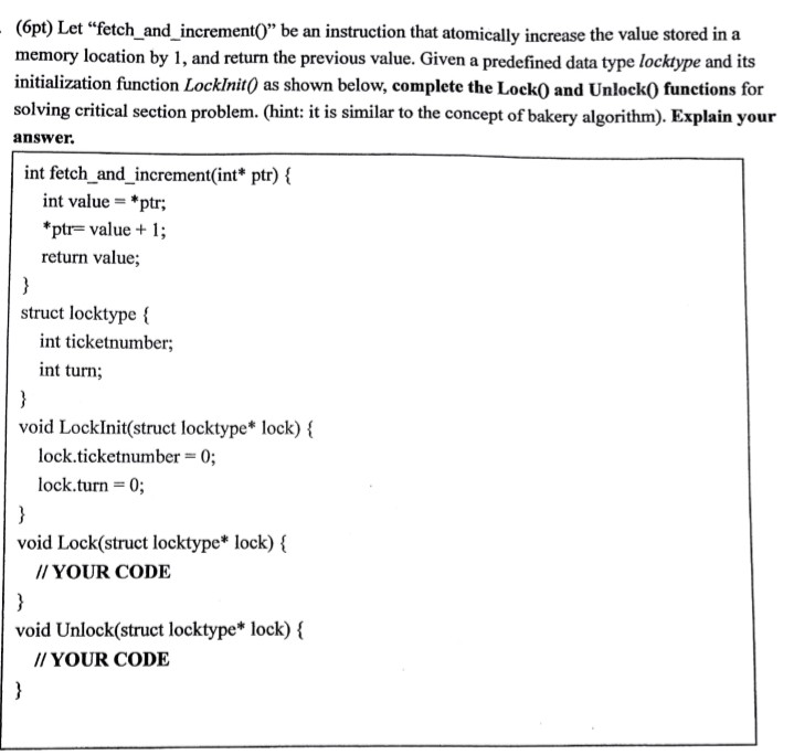 (pt) Let fetch_and increment( be an instruction that atomically increase the value stored in a memory location by 1, and re