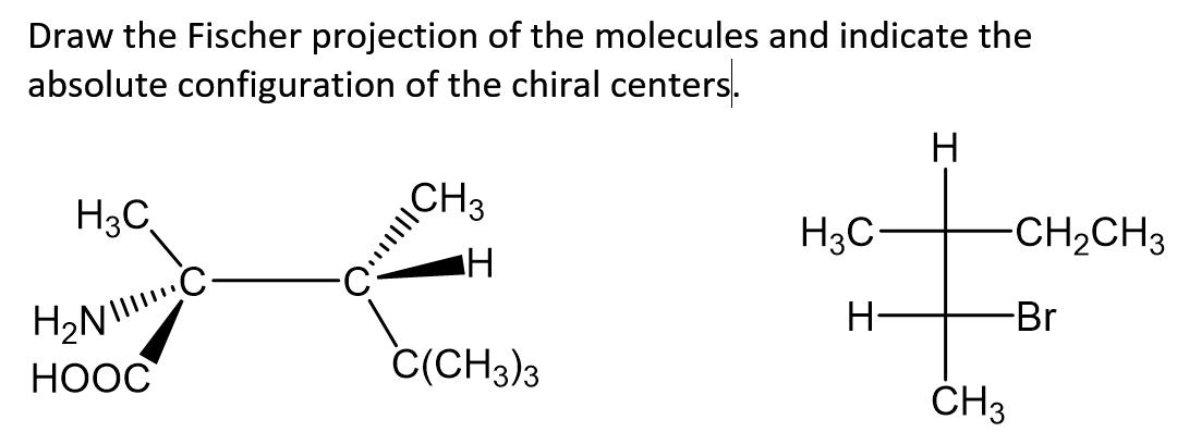 Solved Draw the Fischer projection of the molecules and | Chegg.com