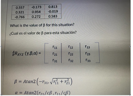 What is the value of \( \beta \) for this situation? ¿Cual es el valor de \( \beta \) para esta situación? \[ { }_{B}^{A} R_{