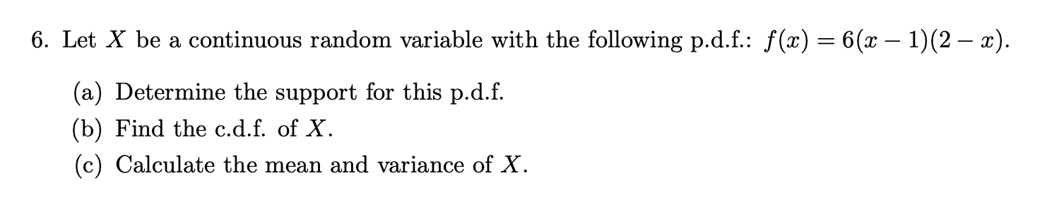 Solved 6. Let X be a continuous random variable with the | Chegg.com