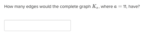 Solved How many edges would the complete graph Ka, where | Chegg.com