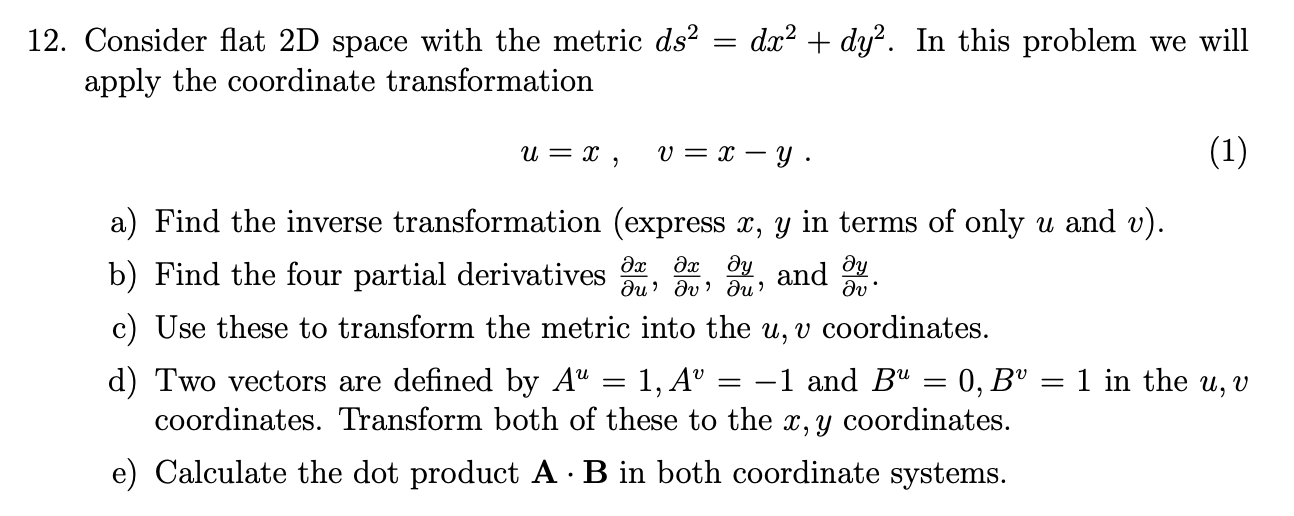 Solved 12. Consider flat 2D space with the metric ds = dæ? + | Chegg.com
