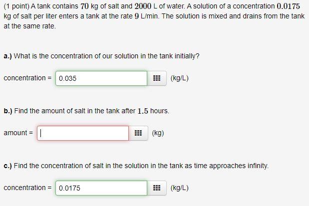 Solved (1 Point) A Tank Contains 70 Kg Of Salt And 2000 L Of | Chegg.com