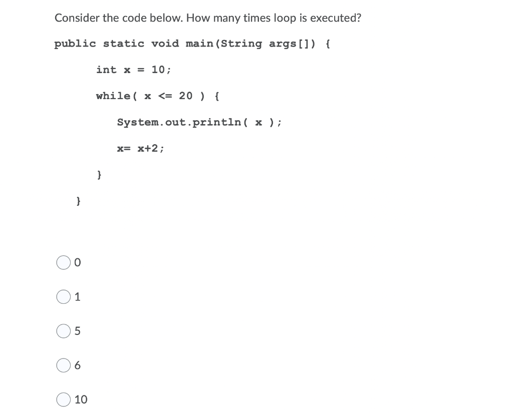 Solved Consider the code below. How many times loop is | Chegg.com