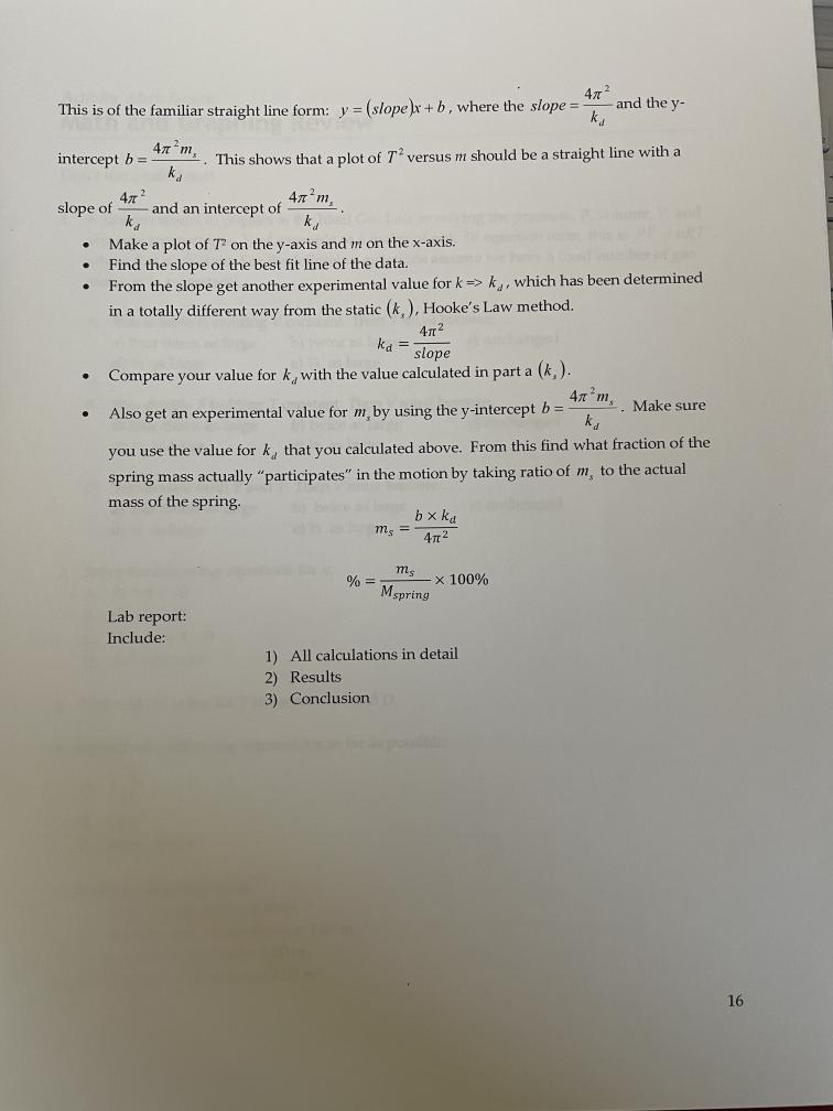 Experiment to investigate force applied to a spring and resulting extension  describe experimental procedure, method of processing results, Hooke's Law  graphs and calculations what happens if stretched beyond the elastic limit  IGCSE/GCSE