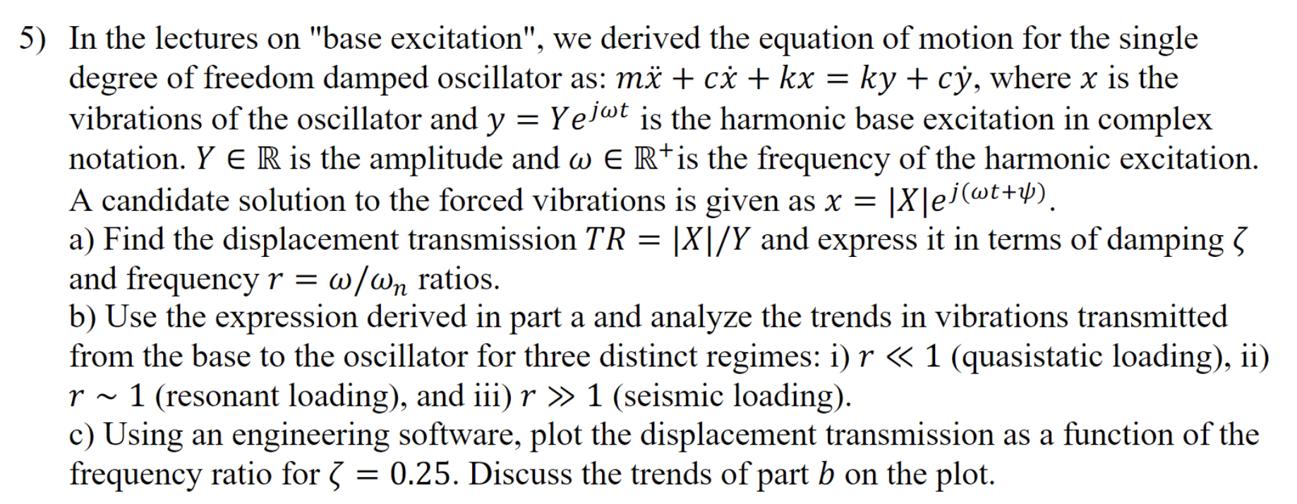 Solved 5) In the lectures on "base excitation", we derived | Chegg.com