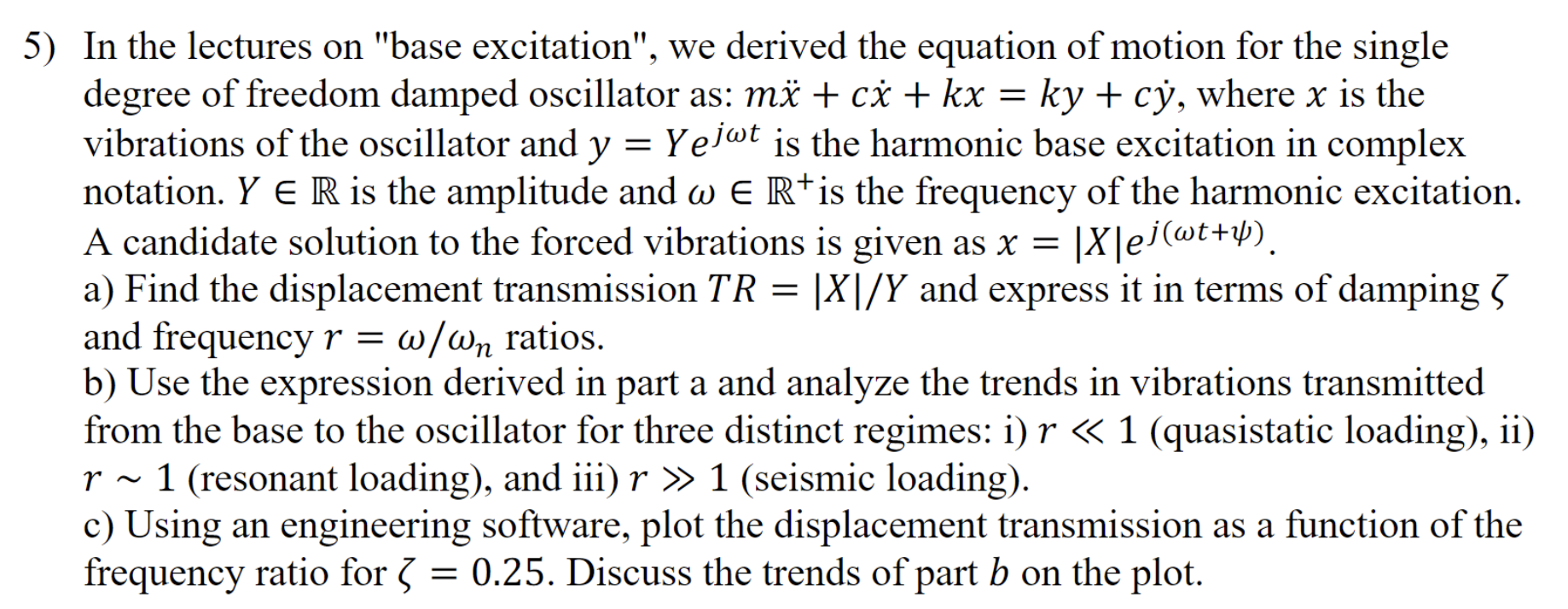 Solved 5) In The Lectures On "base Excitation", We Derived | Chegg.com