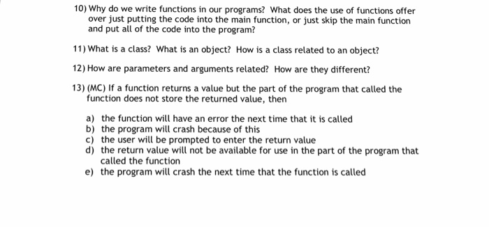 Solved 10) Why do we write functions in our programs? What | Chegg.com