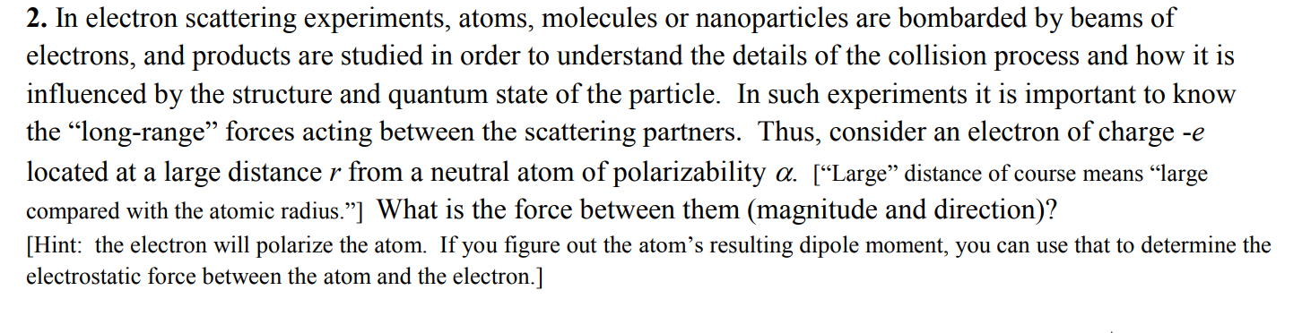 Solved 2. In electron scattering experiments, atoms, | Chegg.com