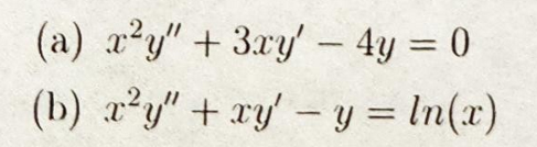 Solved (a) x2y′′+3xy′−4y=0 (b) x2y′′+xy′−y=ln(x) | Chegg.com