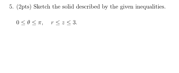 Solved 5. (2pts) Sketch The Solid Described By The Given | Chegg.com