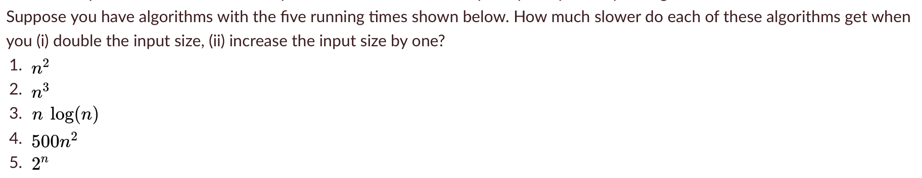 Solved Suppose you have algorithms with the five running | Chegg.com