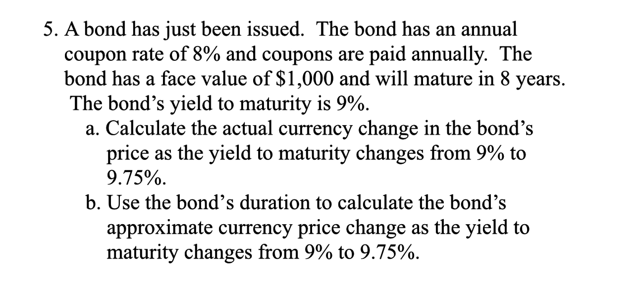 Solved 5. A Bond Has Just Been Issued. The Bond Has An | Chegg.com