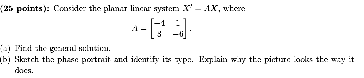 Solved = (25 points): Consider the planar linear system X' = | Chegg.com