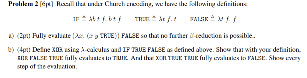 Solved Problem 2 [6pt] Recall that under Church encoding, we | Chegg.com