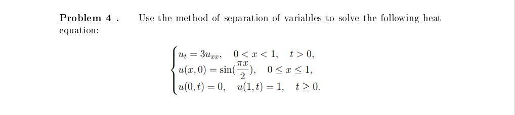 Solved Problem 4. equation: Use the method of separation of | Chegg.com