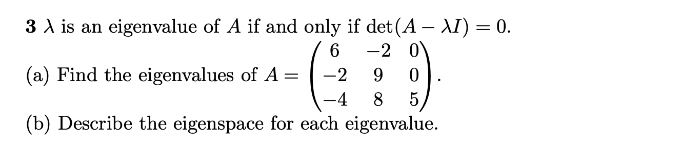 Solved 3λ is an eigenvalue of A if and only if det(A−λI)=0. | Chegg.com