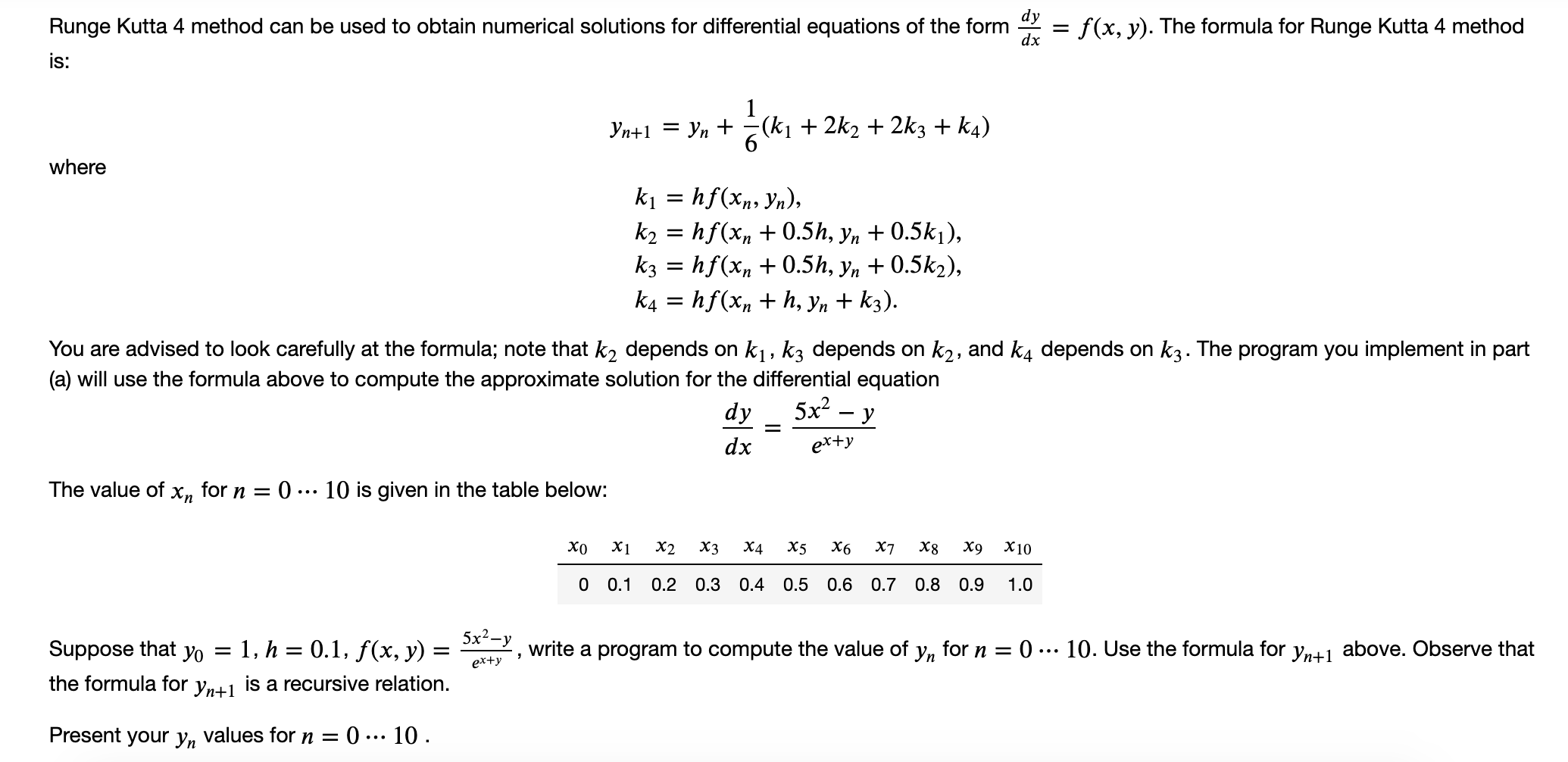 Solved Runge Kutta 4 method can be used to obtain numerical