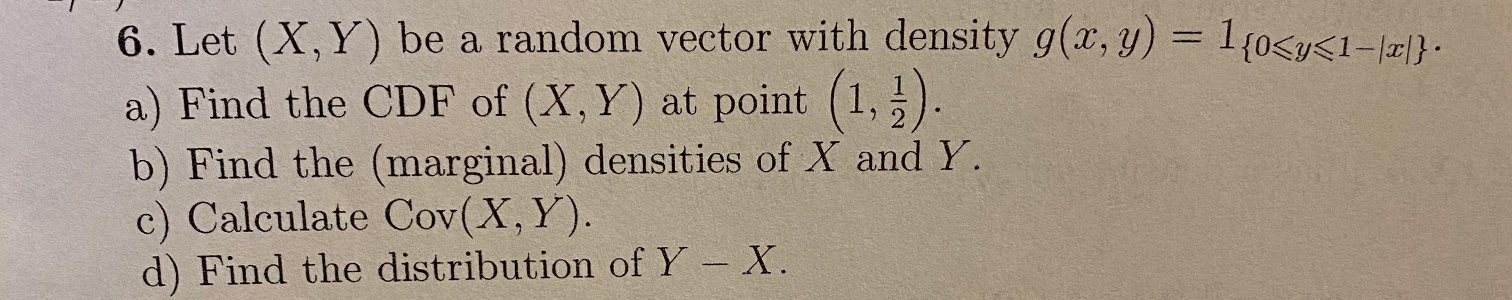 Solved 6. Let (X,Y) be a random vector with density g(x, y) | Chegg.com