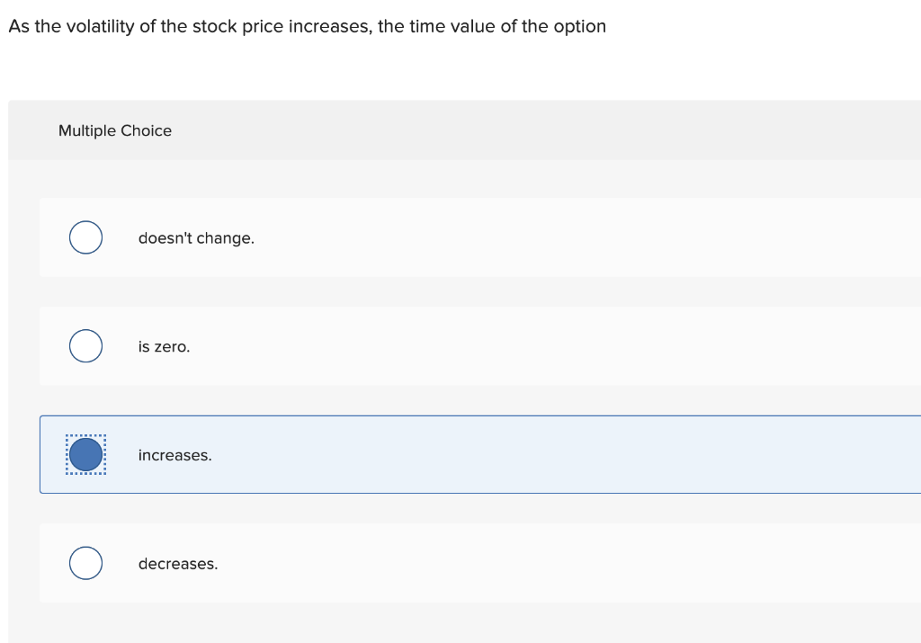 Solved As the volatility of the stock price increases, the | Chegg.com