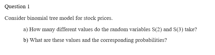 Question 1 Consider binomial tree model for stock | Chegg.com