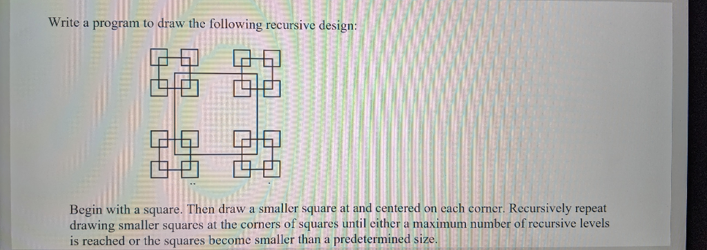 Write a program to draw the following recursive | Chegg.com
