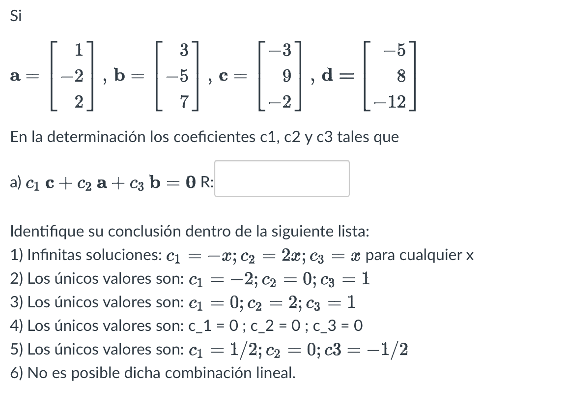 Solved Si a=⎣⎡1−22⎦⎤,b=⎣⎡3−57⎦⎤,c=⎣⎡−39−2⎦⎤,d=⎣⎡−58−12⎦⎤ En | Chegg.com