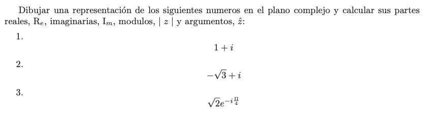 Dibujar una representación de los siguientes numeros en el plano complejo y calcular sus partes reales, \( \mathrm{R}_{e} \),