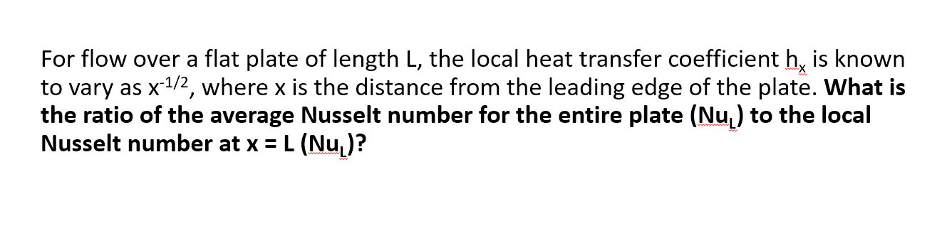 Solved For flow over a flat plate of length L, the local | Chegg.com