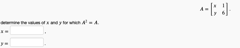 Solved A=(31) determine the values of x and y for which A² = | Chegg.com