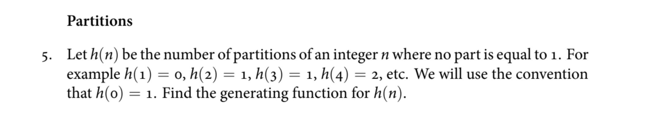 Solved Partitions 5. Let h(n) be the number of partitions of | Chegg.com