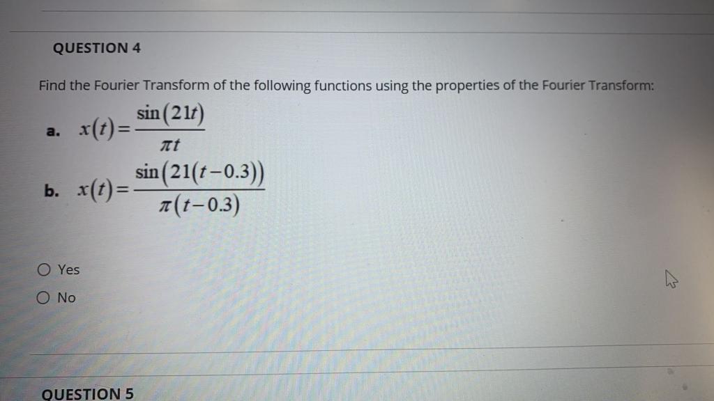 Solved QUESTION 4 Find The Fourier Transform Of The | Chegg.com