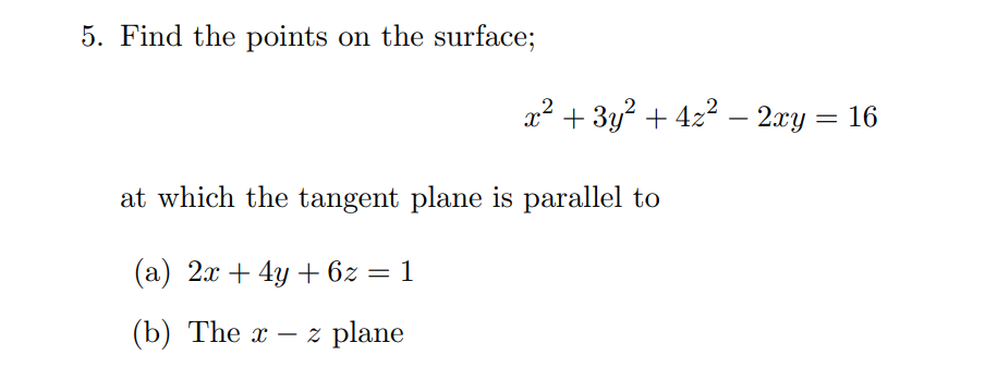 Solved 5. Find the points on the surface; x2+3y2+4z2−2xy=16 | Chegg.com