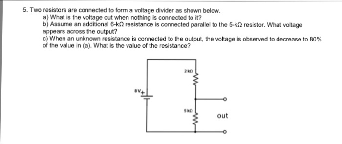Solved Two resistors are connected to form a voltage divider | Chegg.com