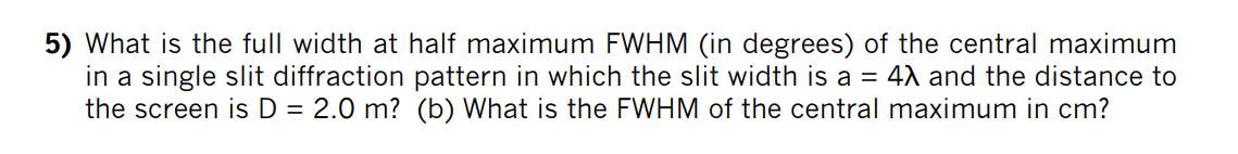 Solved 5) What is the full width at half maximum FWHM (in | Chegg.com
