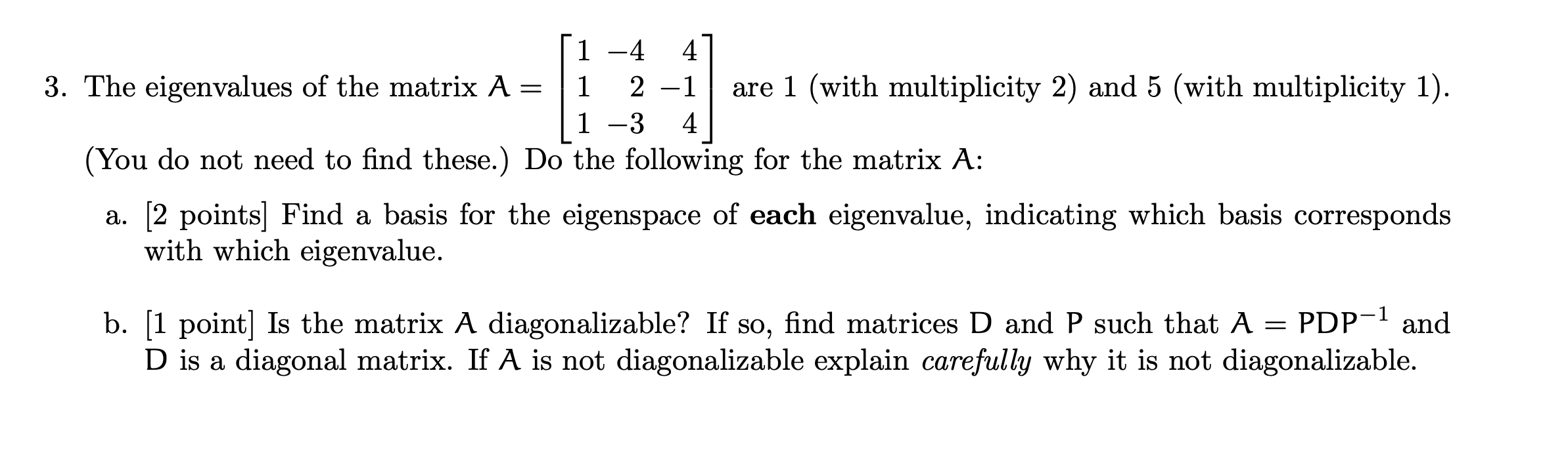 Solved = - 1 -4 4 3. The eigenvalues of the matrix A = 1 2 | Chegg.com