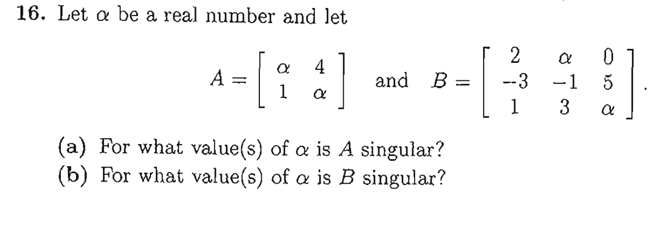 Solved 16. Let α be a real number and let A=[α14α] and | Chegg.com