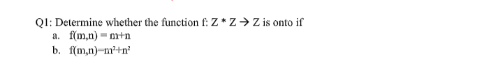 Solved Q1: Determine whether the function f: Z* Z → Z is | Chegg.com
