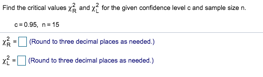 Solved Find the critical values χ and χ for the given | Chegg.com