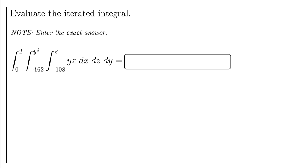 Solved Evaluate the iterated integral. NOTE: Enter the exact | Chegg.com